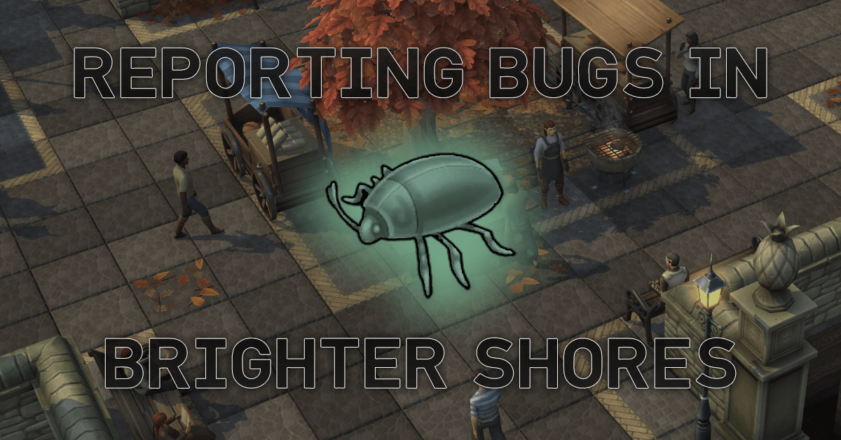 How to Report Bugs for Brighter Shores